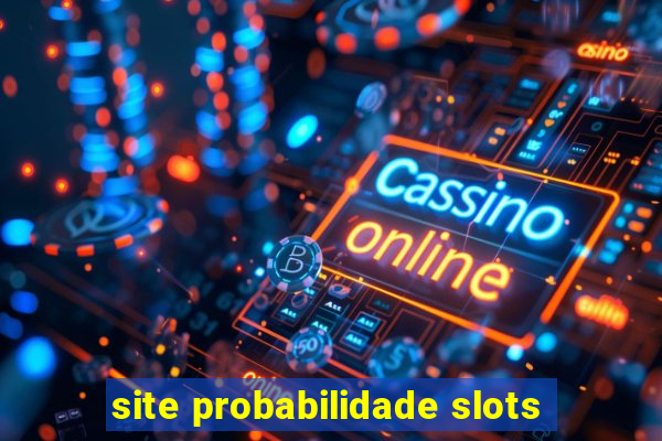 site probabilidade slots